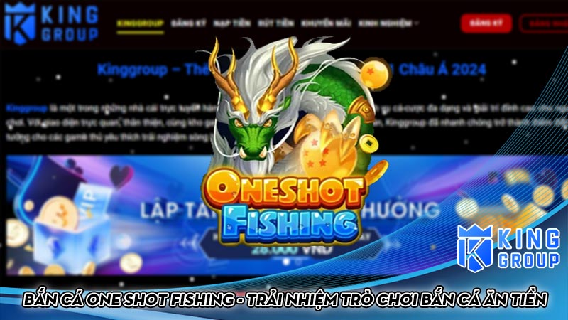 Bắn cá One Shot Fishing - Trải nhiệm trò chơi bắn cá ăn tiền